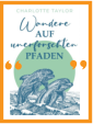 Charlotte Taylor I Wandere auf unerforschten Pfaden I Wiesbaden liest  I Die Seite der Wiesbadener Buchhandlungen